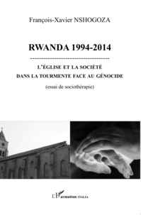 François-Xavier Nshogoza - Rwanda 1994-2014 - L'Eglise et la société dans la tourmente face au génocide.