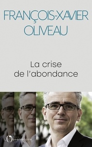 François-Xavier Oliveau - La crise de l'abondance.