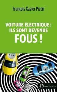 Mobi gratuit télécharger des ebooks Voiture électrique : ils sont devenus fous ! par Francois-Xavier Pietri MOBI FB2 PDF in French