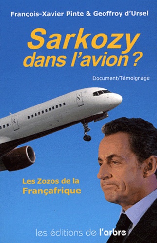 François-Xavier Pinte et Geoffroy d' Ursel - Sarkozy dans l'avion ?.