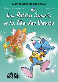 François-Xavier Poulain et Olivier Bailly - La Petite Souris des dents de lait Tome 1 : Comment Lali est devenue la Petite Souris des dents de lait.