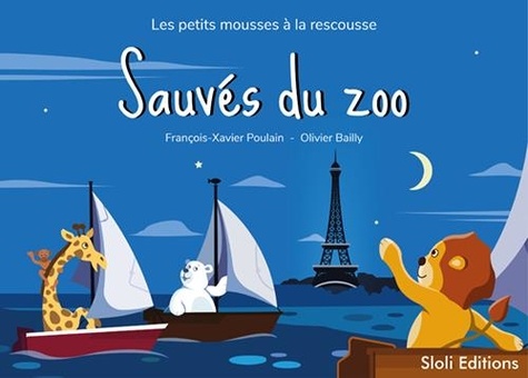 François-Xavier Poulain et Olivier Bailly - Les petits mousses à la rescousse 1 : Sauvés du zoo.