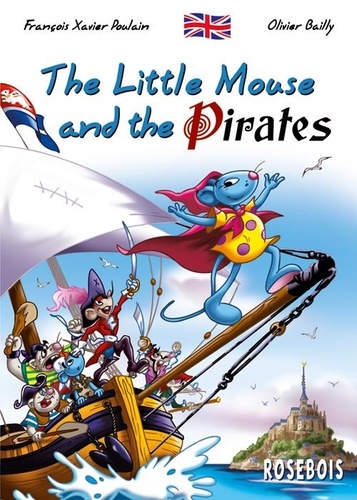 François-Xavier Poulain et Olivier Bailly - Traduction en anglais des aventures de la Petite S 10 : The Little Mouse and the pirates.