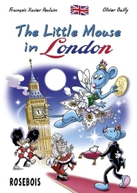 François-Xavier Poulain et Olivier Bailly - The Little Mouse in London.