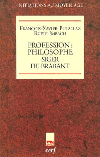 François-Xavier Putallaz et Ruedi Imbach - Profession philosophe, Siger de Brabant.