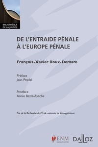 François-Xavier Roux-Demare - De l'entraide pénale à l'Europe pénale.