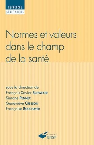 François-Xavier Schweyer et Simone Pennec - Normes et valeurs dans le champ de la santé.