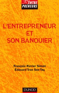 François-Xavier Simon et Edouard Tran Son Tay - L'entrepreneur et son banquier.
