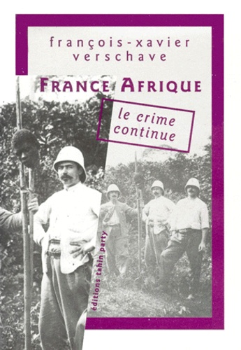 François-Xavier Verschave - France-Afrique, le crime continue.