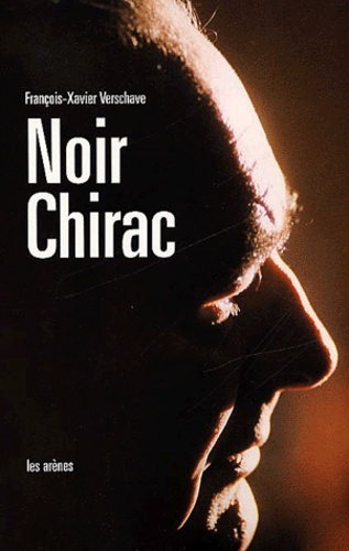 François-Xavier Verschave - Noir Chirac - Secret et impunité.