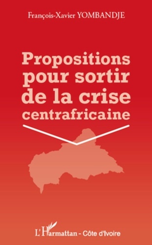 François-Xavier Yombandje - Propositions pour sortir de la crise centrafricaine.