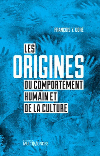 François Y. Doré - Les origines du comportement humain et de la culture.