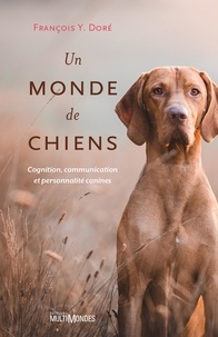 Téléchargez des livres en français Un monde de chiens  - Cognition, communication et personnalité canines (Litterature Francaise) FB2 iBook