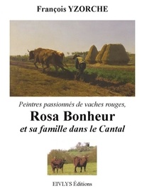 François Yzorche - Rosa Bonheur et sa famille dans le Cantal.