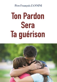 Ton pardon sera ta guérison