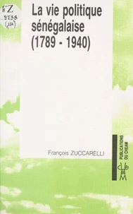 La Vie politique sénégalaise (1) : 1789-1940