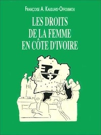 Françoise A. Kaudjhis-Offoumou - Les droits de la femme en Côte d'Ivoire.