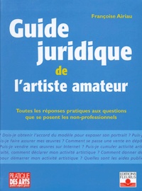 Françoise Airiau - Guide juridique de l'artiste amateur.