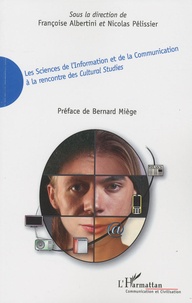 Françoise Albertini et Nicolas Pélissier - Les Sciences de l'Information et de la Communication à la rencontre des Cultural Studies.