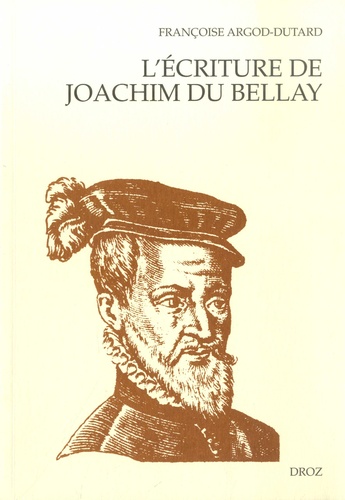 L'écriture de Joachim du Bellay. Le discours poétique dans "Les Regrets" - L'orthographe et la syntaxe dans les lettres de l'auteur