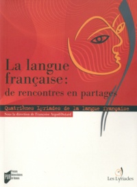 Françoise Argod-Dutard et Christophe Alix - La langue française : de rencontres en partages - Quatrièmes Lyriades de la langue française 2008.