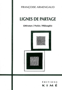 Françoise Armengaud - Lignes De Partage. Litterature / Poesie / Philosophie.