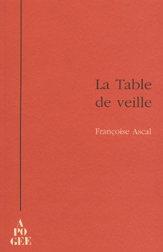 Françoise Ascal - La Table de veille.