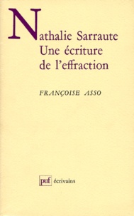 Françoise Asso - Nathalie Sarraute. Une Ecriture De L'Effraction.