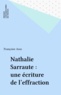 Françoise Asso - Nathalie Sarraute. Une Ecriture De L'Effraction.
