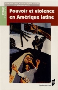 Françoise Aubès et Marie-Madeleine Gladieu - Pouvoir et violence en Amérique latine.