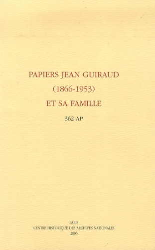 Françoise Aujogue - Papiers Jean Guiraud (1866-1953) et sa famille - Répertoire numérique détaillé 362 AP 1-242.