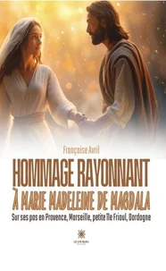 Hommage rayonnant à Marie Madeleine de Magdala