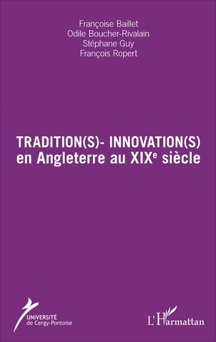 Tradition(s) - Innovation(s) en Angleterre au XIXe siècle