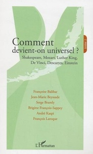 Françoise Balibar - Comment devient-on universel ? - Tome 2, Shakespeare, Mozart, Luther King, De Vinci, Descartes, Einstein.