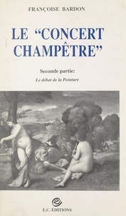 Françoise Bardon - Le "concert champêtre" (2). Le débat de la peinture.