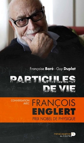 Particules de vie. Conversation avec François Englert