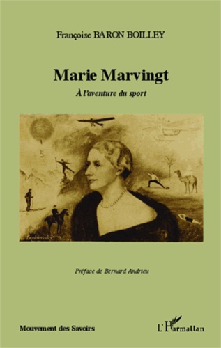 Marie Marvingt. A l'aventure du sport