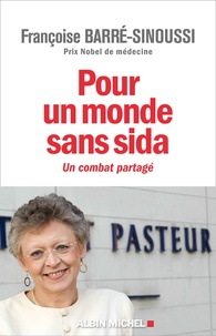 Françoise Barré-Sinoussi - Pour un monde sans sida - Un combat partagé.