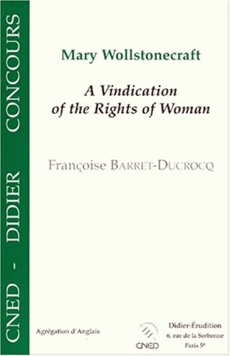 Françoise Barret-Ducrocq - Mary Wollstonecraft - A vindication of the rights of woman.
