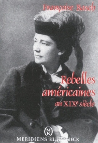 Françoise Basch - Rebelles américaines au XIXe siècle.