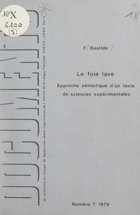 Françoise Bastide et Algirdas J. Greimas - Le foie lavé - Approche sémiotique d'un texte de sciences expérimentales.