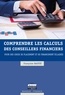 Françoise Bastié - Comprendre les calculs des conseillers financiers - Pour des choix de placement et de financement éclairés.