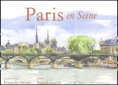 Françoise Baume et Patrick Cauvin - Paris En Seine.