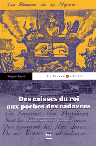 Françoise Bayard - Des caisses du roi aux poches des cadavres - Une historienne à l'oeuvre, Françoise Bayard.