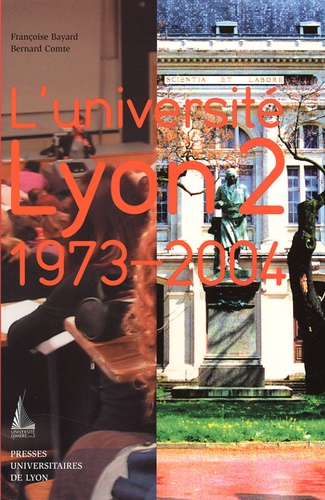 Françoise Bayard et Bernard Comte - L'université Lyon 2 (1973-2004).
