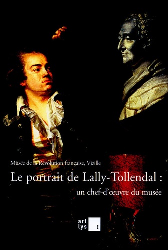 Françoise Bayle - Le portrait de Lally-Tollendal : un chef-d'oeuvre du musée - 5 mars-3 mai 2005.