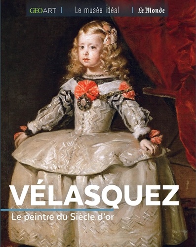 Vélasquez. Le peintre du Siècle d'or