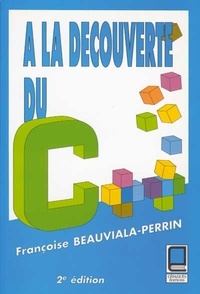 Françoise Beauviala-Perrin - A la découverte du C++.