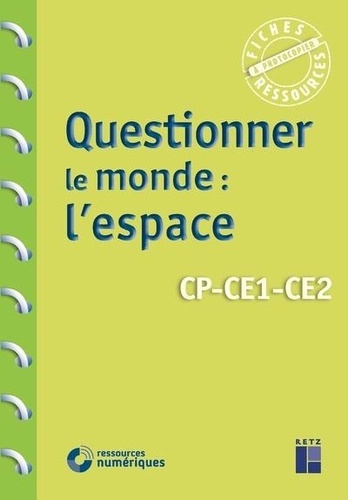 Françoise Bellanger - Questionner le monde : l'espace CP-CE1-CE2.
