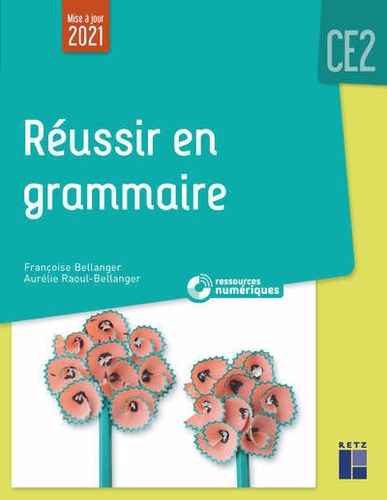 Françoise Bellanger et Aurélie Raoul-Bellanger - Réussir en grammaire CE2.